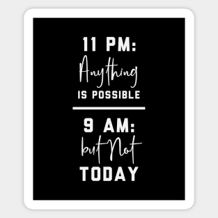 Anything is possible, but not today - Funny procrastination quote Sticker